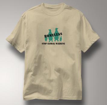 Stop Global Warming T Shirt Homeless Penguins TAN Peace T Shirt Homeless Penguins T Shirt