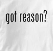 got reason T Shirt WHITE got T Shirt