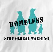 Stop Global Warming T Shirt Homeless Penguins WHITE Peace T Shirt Homeless Penguins T Shirt