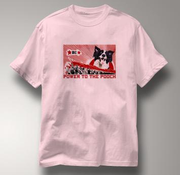 Border Collie T Shirt Power to the Pooch PINK Dog T Shirt Power to the Pooch T Shirt