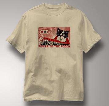 Border Collie T Shirt Power to the Pooch TAN Dog T Shirt Power to the Pooch T Shirt